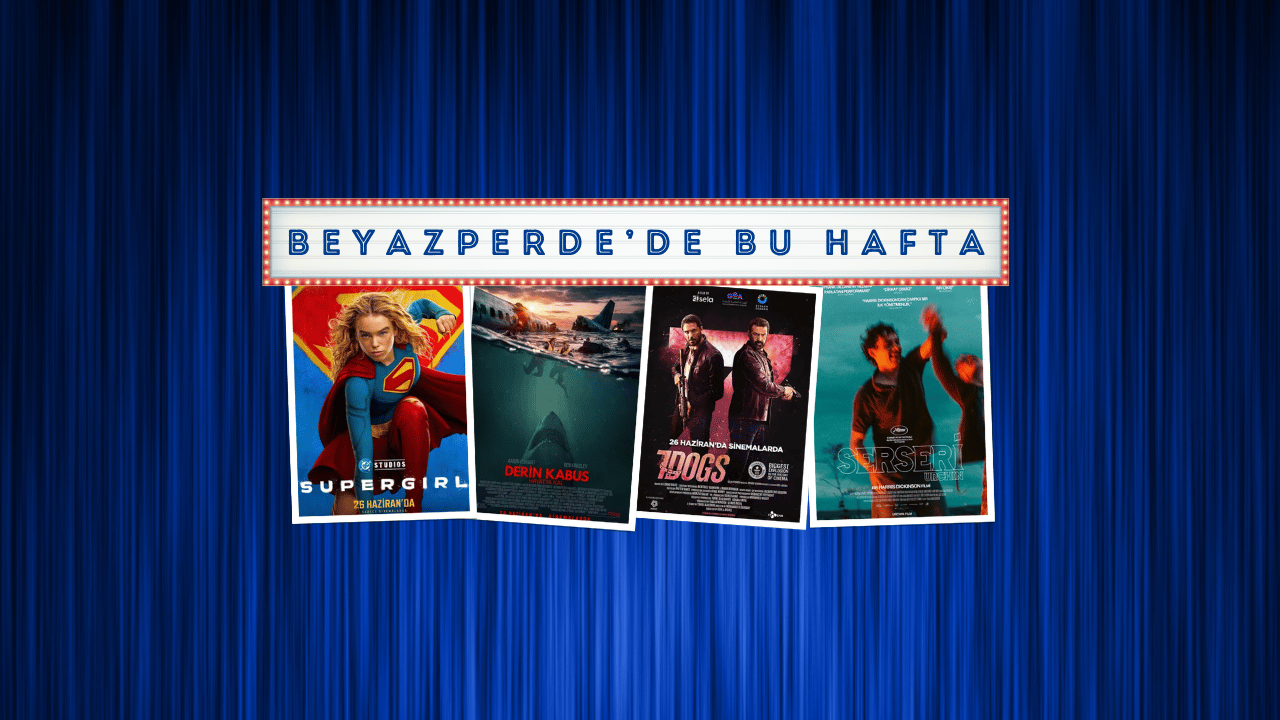 Vizyonda Bu Hafta: Supergirl, Derin Kabus ve 7 Dogs Salonda