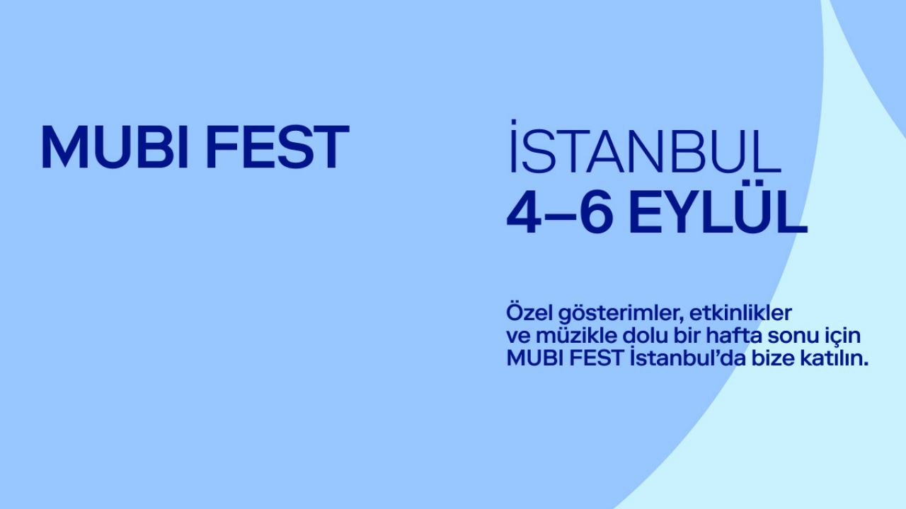 MUBI FEST üç günlüğüne yeniden İstanbul’da buluşuyor
