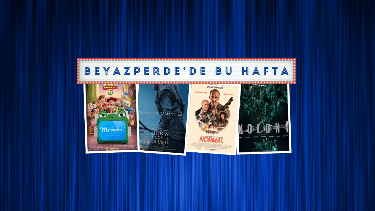 Vizyonda Bu Hafta: 'Oyuncak Hikayesi 5', 'Robin Hood'un Ölümü', 'Normal'