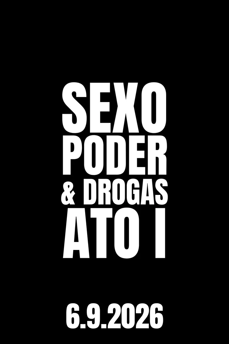 Sexo, Poder & Drogas: Ato I