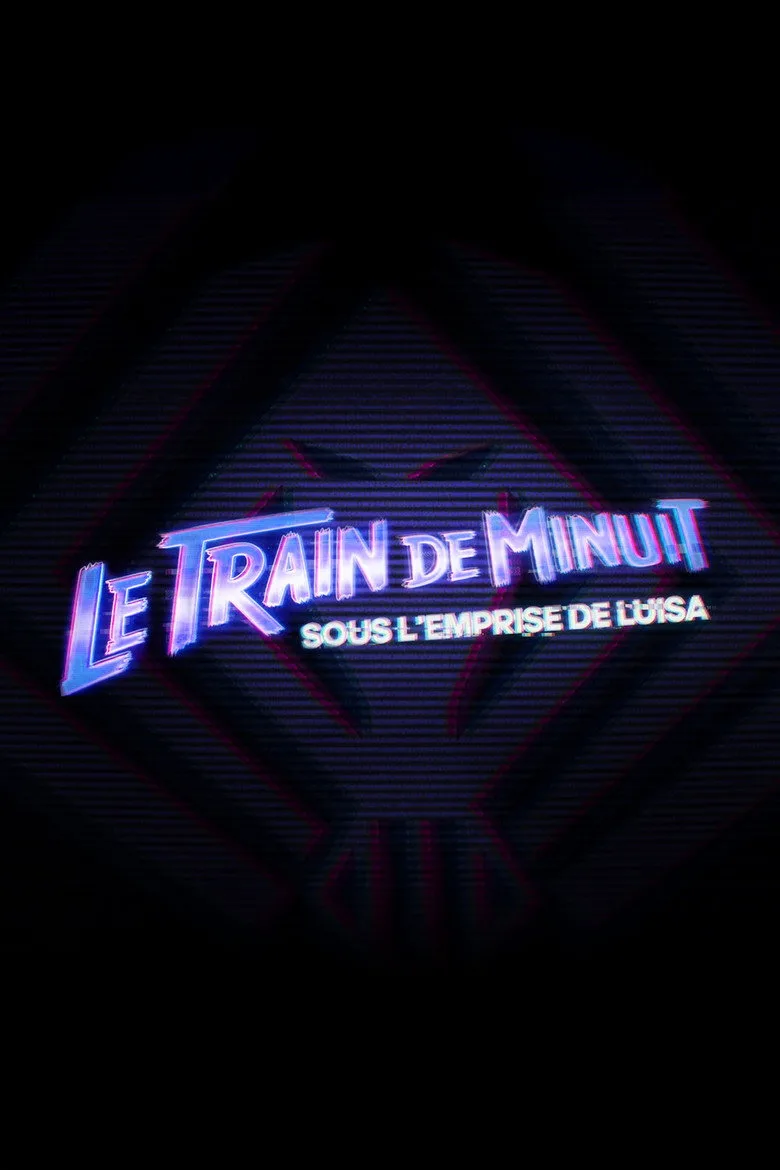 Watch Le Train de Minuit: Sous l'Emprise de Luisa Film