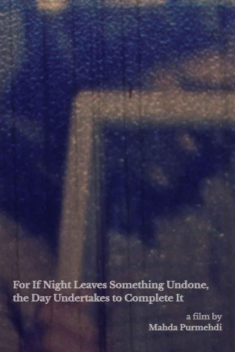 Watch For If Night Leaves Something Undone, the Day Undertakes to Complete It Film