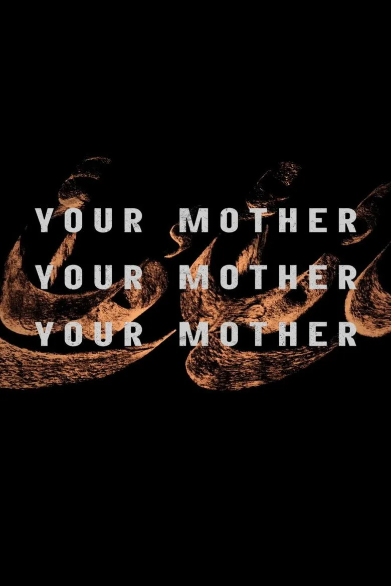 Watch Your Mother Your Mother Your Mother Film
