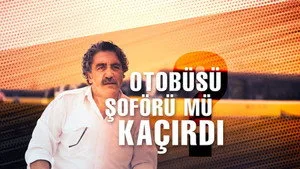 2. Bölüm - Otobüsü şoförü mü çaldı?